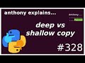 assign vs. shallow vs. deep copy (beginner - intermediate) anthony explains #328