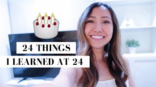 24 THINGS I LEARNED AT 24 ♡