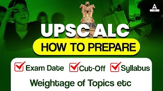 UPSC ALC How to Prepare, Exam date, Cut-off, Syllabus, Weightage of topics etc