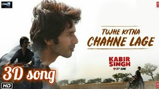 Tujhe kitna chahne lage 3D song | Mithoon ft.Arijit Singh | Kabir Singh | 3D audio
