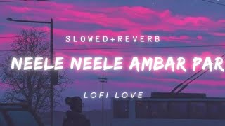 Neele Neele Ambar Par| Slowed+reverb| Lofi Love
