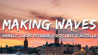 Naarly, Lucas Estrada, FIRSTCLASS, Notelle - Making Waves (Lyrics)