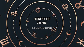 Horoscop zilnic 15 august 2022 / Horoscopul zilei
