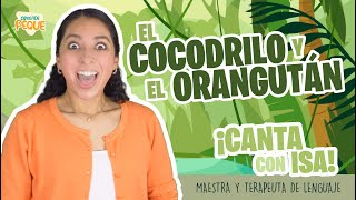 Canta con Isa | El Cocodrilo y  El Orangután | Canción Infantil | Aprende Peque