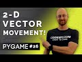 2D Vector Movement - PyGame Thursdays 26