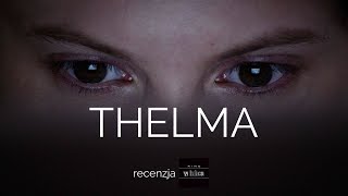 Kino w tubce#127 Thelma - religia, inicjacja i supermoce - recenzja