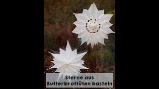 Sterne aus Butterbrottüten basteln - Wenn das Ergebnis alle zum Staunen bringt!