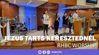 Jézus tarts keresztednél │ RHBC Worship