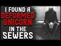 I Found a Deformed Unicorn in the Sewers | Creepypasta | Scary Stories | Nosleep