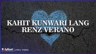 Renz Verano - Kahit Kunwari Lang (Lyric Video)