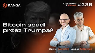 Bitcoin spadł przez Trumpa?  | Kwadrans z Kangą #239