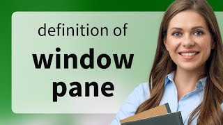 Window pane — what is WINDOW PANE meaning