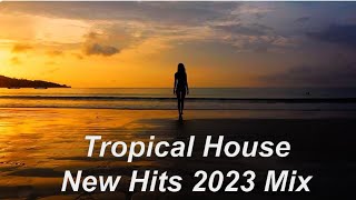 Tropical House New Hits 2023 Mix 1