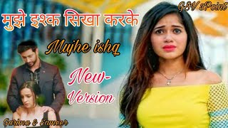 Mujhe ishq sikha karke rukh mod to na loge | New song | Love song | Mp3 song | Hindi song | song