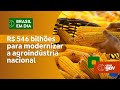 Investimentos de R$ 546 bilhões vão modernizar a agroindústria nacional