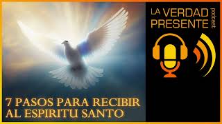 7 Pasos para recibir al Espíritu Santo - #laverdadpresente 24 | Gerik Zambrano