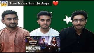 Pakistani Reacts To: Tose Naina Tum Jo Aaye l T-Series Mixtape l Armaan Malik | Tulsi Kumar