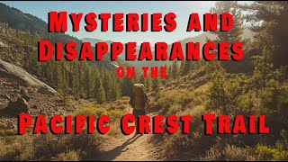 Pacific Crest Trail MYSTERIES That Will Leave You Speechless!