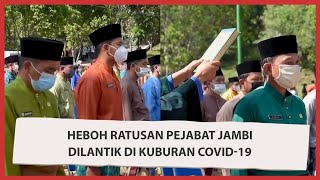 Heboh! Ratusan Pejabat Jambi Dilantik di Kuburan Covid-19