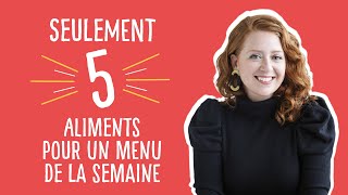 5 aliments: un menu pour toute la semaine!