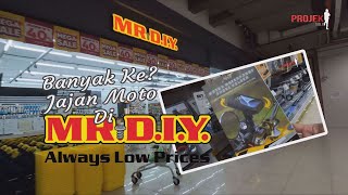 Cari Jajan Moto di Mr D.I.Y. Ada ke? Banyak Ke???