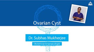 What is an Ovarian Cyst? Explained by Dr. Subhas Mukherjee