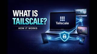 What Is Tailscale? How It Protects Your Devices