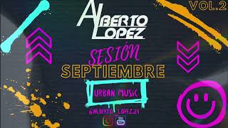 Sesión Septiembre 2022 (Alberto López) Reggaeton,Comercial,House.