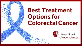 Best Treatment Options for Colorectal Cancer