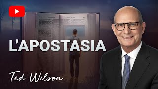 L’apostasia | Un Messaggio Speciale del Pastore Ted Wilson