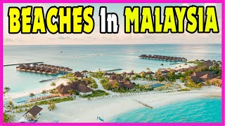 Top 10 Best Beaches in Malaysia | Malaysian Beaches