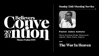 24.12.2023// THE WAR IN HEAVEN // Pst. Jabez Kameta - Ughelli, Nigeria