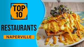 Top 10 Best Restaurants in Naperville, Illinois