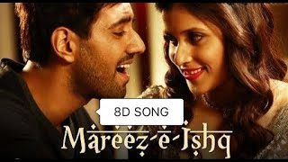 8D Song | Mareez-E-Ishq | Zid | Arijit Singh | Sharib Toshi | Mannara, Karanvir | Plz Use Headphones