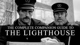 The Lighthouse -- EVERYTHING Explained (The Ultimate Companion Guide)