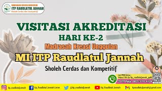 Visitasi Akreditasi Hari Ke-2 | MI ITP Raudlatul Jannah | Kamis, 7 November 2024