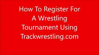 How To Register For Wrestling Tournament (Using Trackwrestling)