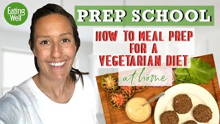 How to Meal Prep for a Vegetarian Diet | Prep School | EatingWell.com