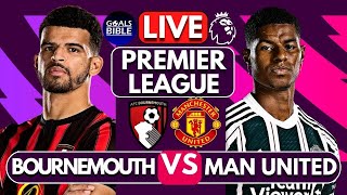 🔴BOURNEMOUTH vs MANCHESTER UNITED LIVE | PREMIER LEAGUE | EPL Football Match Score Highlights