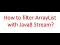 Java 8  Stream filter operation. How to filter an ArrayList using java 8 stream api.