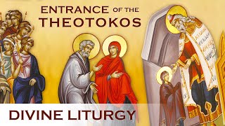 2021-11-21 Greek Orthodox Divine Liturgy of Saint John Chrysostom: Entrance of the Theotokos
