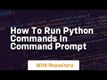 How to run python commands in command prompt