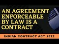 An Agreement enforceable by law is a Contract I Business law I Indian contact Act 1872