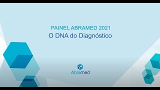 Lançamento Painel Abramed 2021 - O DNA do Diagnóstico