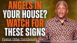 Signs Angels Are in Your Home Right Now | Pastor Otha Turnbough