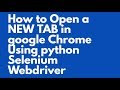how to open a new tab in Python Selenium webdriver || Python Selenium switching to new tab