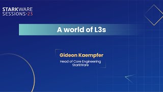 StarkWare Sessions 23  | A World of L3s | Gideon Kaempfer