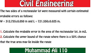 The two sides of a rectangular lot were measured with certain estimated probableerrors as follows