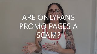 ONLYFANS PROMOTION, PAGES ARE THEY A SCAM?
