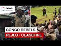 Congo rebels reject ceasefire advancing further into territory